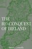 Книга The Re-Conquest of Ireland