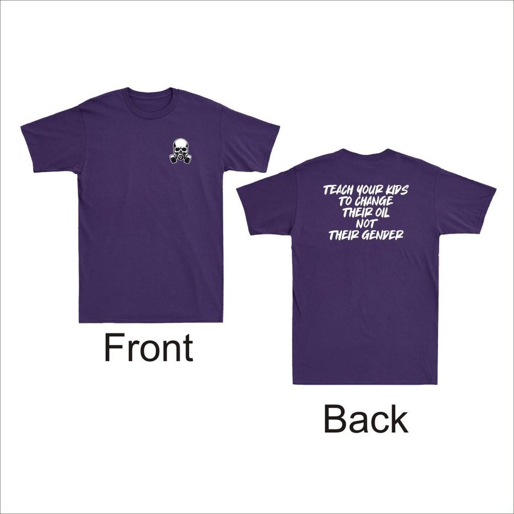 Teach Your Kids To Change Their Oil Not Their Gender Front Back Unisexs TShirt