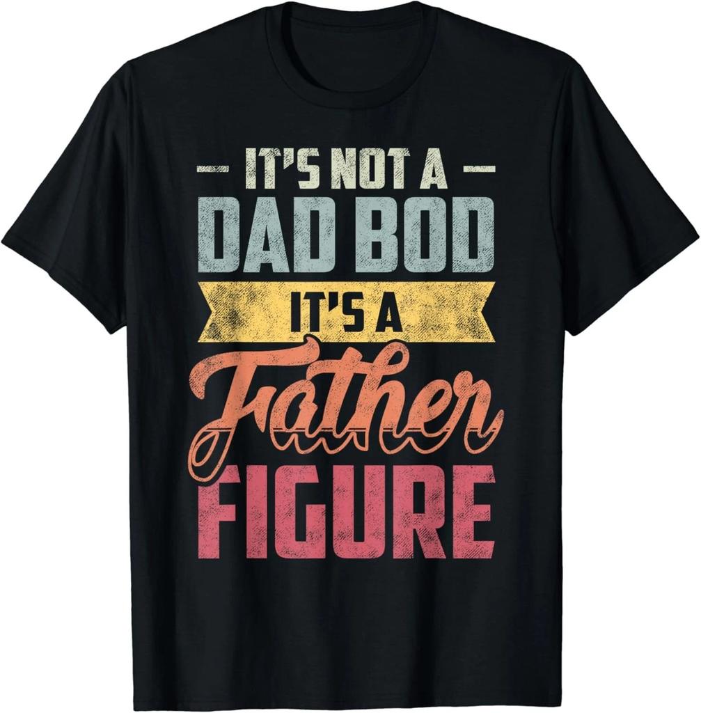 It's Not A Dad Bod It's A Father Figure Vintage Gift Unisex T-Shirt