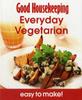 Книга Good Housekeeping Easy To Make! Everyday Vegetarian : Over 100 Triple-Tested Recipes