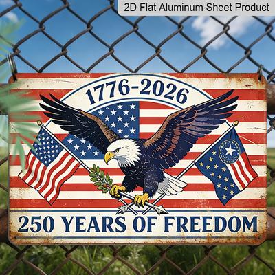 Плоская металлическая табличка 2D «250 лет Свободы» 1776-2026 День независимости Америки Декор Деревенская алюминиевая табличка с дизайном белоголового орла и флагов Винтажная настенная