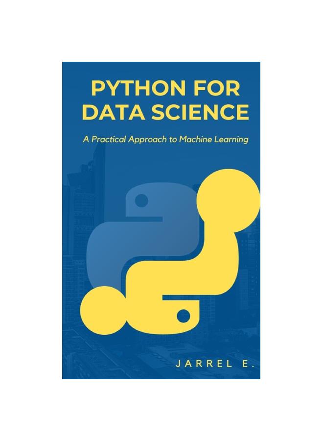 The Python for Data Science : A Practical Approach To Machine Learning Book