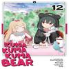 Kuma Kuma Kuma Bear Manga Vol. 12 by Kumanano Paperback Book 9798893736540