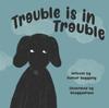 Книга Trouble Is In Trouble