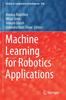 The Machine Learning for Robotics Applications : 960 Book