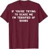 Terrified Of Boobs Funny Adult Joke Graphic Mens Cotton TShirt Casual Short Sleeve Tee