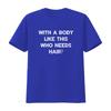 With A Body Like This Who Needs Hair Funny Men Fathers Day T Shirt vintage Washed streetwear Unisex Versatile Comfortable