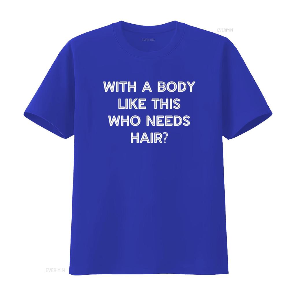 With A Body Like This Who Needs Hair Funny Men Fathers Day T Shirt vintage Washed streetwear Unisex Versatile Comfortable