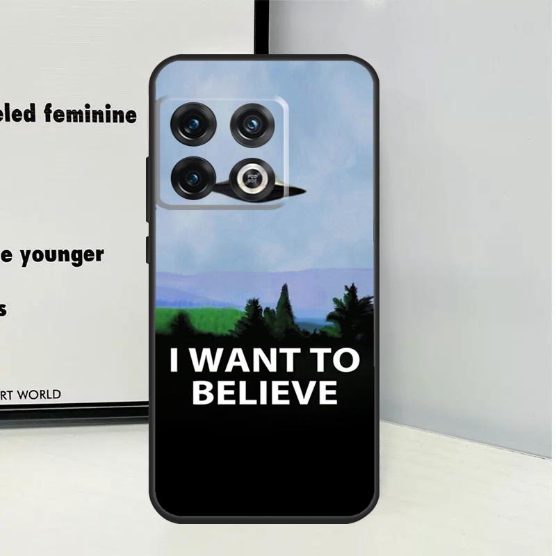 The X Files I want to believe For OnePlus Nord 5 CE 2 3 4 Lite N20 N30 Case For OnePlus 13T 13 12 11 9 10 Pro 10T 12R 13R