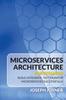 Книга Microservices Architecture For Beginners : Build, Integrate, Test, Monitor Microservices Successfully