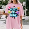 Always Be Kind Shirt, Retro Kindness Tee, Colorful Star Graphic Apparel, Inspirational Teacher T-Shirt, Trendy Positive Message Outfit