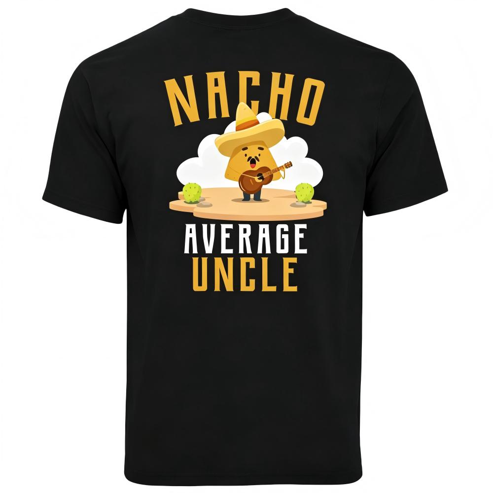 Nacho Average Uncle Funny Pun Graphic T-Shirt