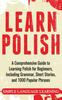 Книга Learn Polish : A Comprehensive Guide To Learning Polish for Beginners, Including Grammar, Short Stories and 1000 Popular Phrases