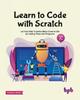 Книга Learn To Code with Scratch : Let Your Kids' Creative Ideas Come To Life by Coding Them Into Programs [ager 7 +]