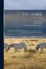 The The Horse : Its Treatment In Health and Disease With a Complete Guide To Breeding, Training and Management; 6 Book