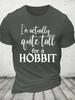 Im Actually Quite Tall For A Hobbit Cotton Tshirt