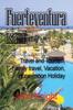 Книга Fuerteventura Island : Travel and Tourism, Family Travel, Vacation, Honeymoon Holiday