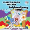 The I Love To Go To Daycare : English Romanian Bilingual Children's Book Book