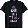He She They It's All Okay' Graphic Tee T-Shirt