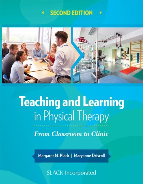 The Teaching and Learning In Physical Therapy : From Classroom To Clinic Book