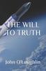 The The Will To Truth Book