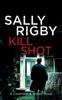 Книга Kill Shot by Sally Rigby - Paperback