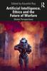 The Artificial Intelligence, Ethics and the Future of Warfare : Global Perspectives Book