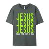 Jesus Jesus Jesus Till The Crew Neck T Shirts Lovers Day Casual Tops Tees Short Sleeve Hip Hop 100 Cotton Tshirts Unisexs