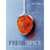 Книга Fresh Spice: Vibrant Recipes For Bringing Flavour, Depth And By Kapil, Arun -