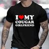 2024 Летняя мужская футболка I Love My Cougar Girlfriend Tees Короткие рукава Модная футболка большого размера Смешная одежда Повседневные топы Harajuku