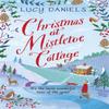 Christmas At Mistletoe Cottage by Lucy Daniels Paperback Book 9781473653900