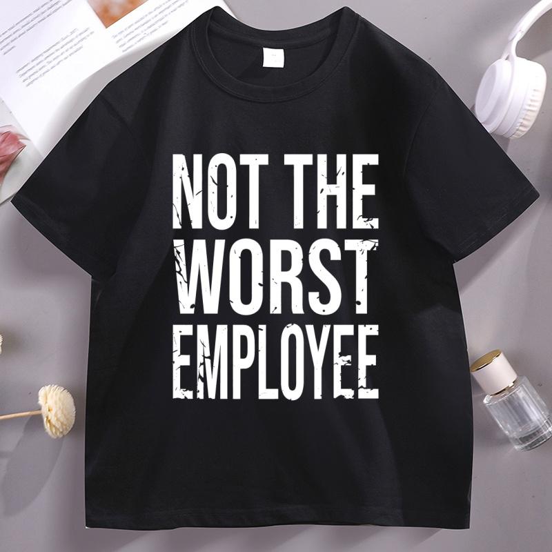 Not The Worst Employee Adult Unisex T Shirt Funny Work Office Humor Tee Unisex Unisex Round Neck Shortsleeved Tshirt Male Clothes