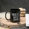Have A Nice Day Funny Coffee Mug with Middle Finger On The Bottom for Juice Milk Tea 350ml Drinkware Friends Christmas Gift