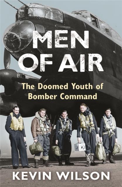 The Men Of Air : The Doomed Youth Of Bomber Command Book