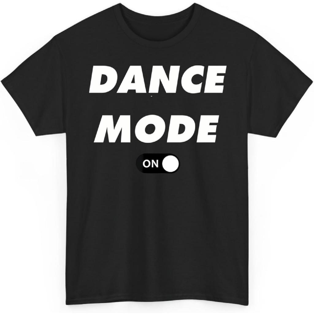 Dance Mode On Cute Dancing Dancer Unisex Shirt Gift for Men Women