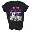 I May Have Epilepsy Awareness Warrior Unisex Shirt Gift