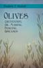 Книга Olives - Cultivation, Oil-Making, Pickling, Diseases