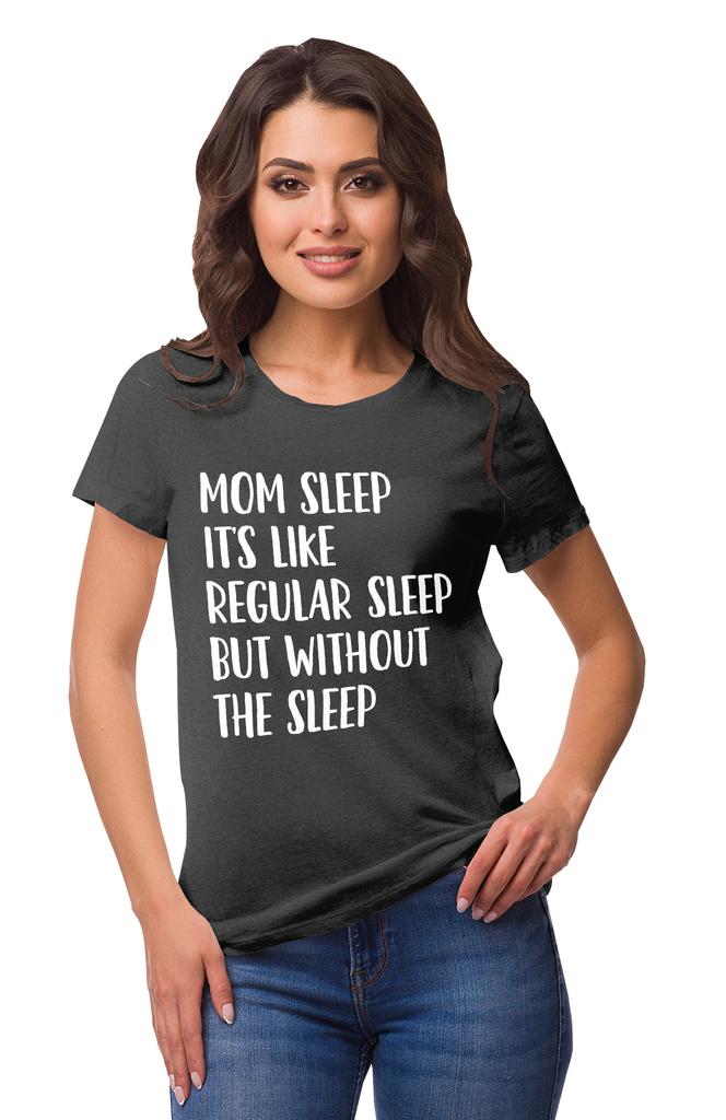 Inkmeso Mom Sleep Its Like Regular Sleep But Without The Sleep Graphic
