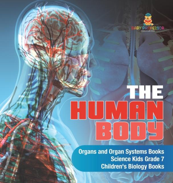 The The Human Body Organs and Organ Systems Books Science Kids Grade 7 Children's Biology Books Book