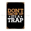 Don T Grow Up It S A Trap Metal Sign Retro Wall Decor Wall Mural Design Classic Tin Sign Poster
