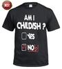 Am I Childish TShirt Funny Rude Joke Fathers Day Gift Present Unisexs New Top Tee