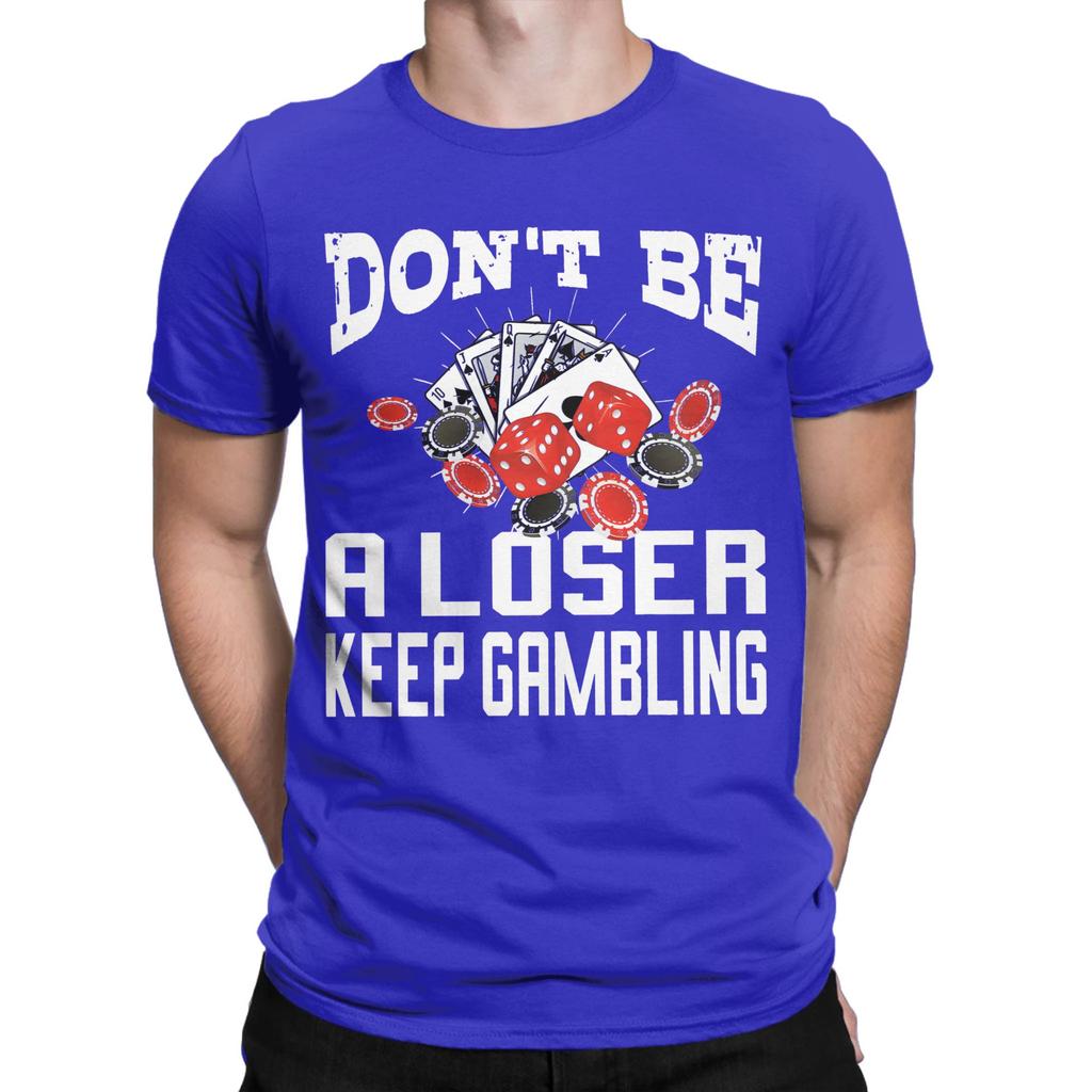 funny dont be a loser keep gambling Tee Shirt for Unisex WoUnisex Graphic Printed T Shirts Cotton Clothes
