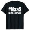 Смешная футболка для программиста, разработчика, кодера. Шутка NAAS No As A Service. Хлопок. Мужская мода. Повседневная. Свободная. Оверсайз.
