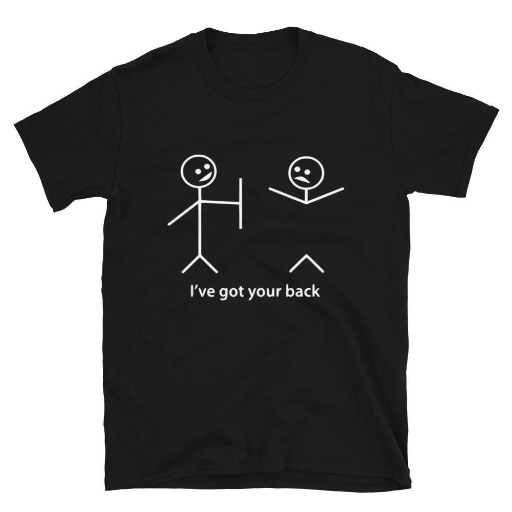 I've Got Your Back Sarcastic Sarcasm Funny T-Shirt