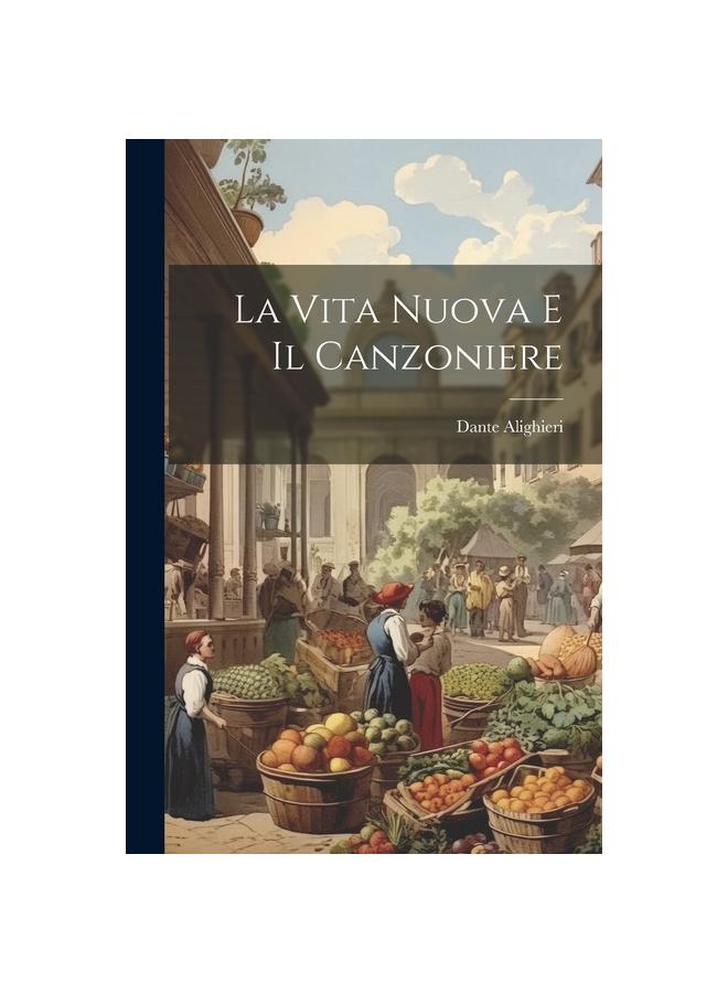 The La Vita Nuova E Il Canzoniere Book