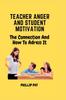 Книга Teacher Anger and Student Motivation : The Connection and How To Address It