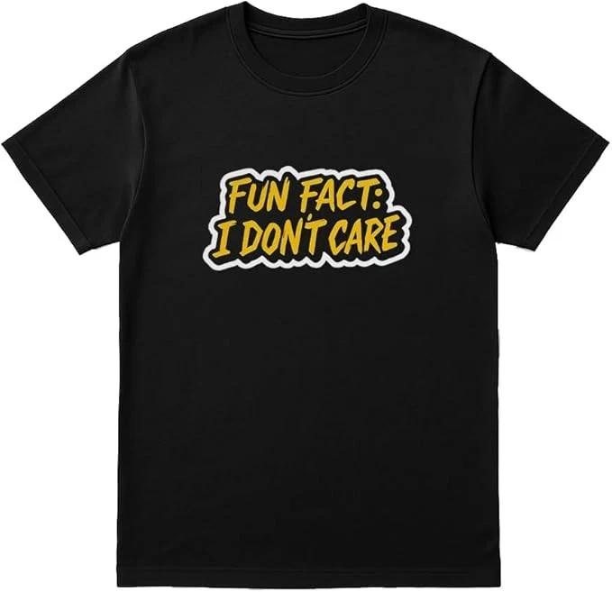 Fun FACT: I Don’t Care – Unisex Black T-Shirt – Funny Attitude Shirt