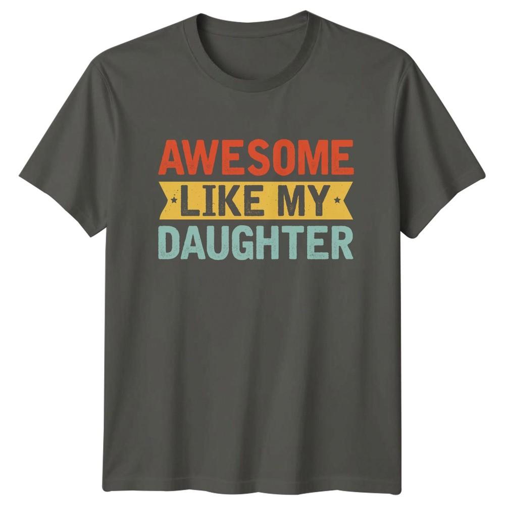 Awesome Like My Daughter Unisexs TShirt Father Daughter Fatherhood Fathers Day