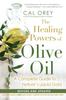 Книга The Healing Powers Of Olive Oil: : A Complete Guide To Nature's Liquid Gold