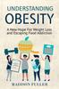 Книга Understanding Obesity : A New Hope For Weight Loss and Escaping Food Addiction
